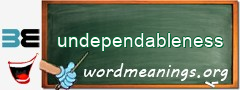 WordMeaning blackboard for undependableness